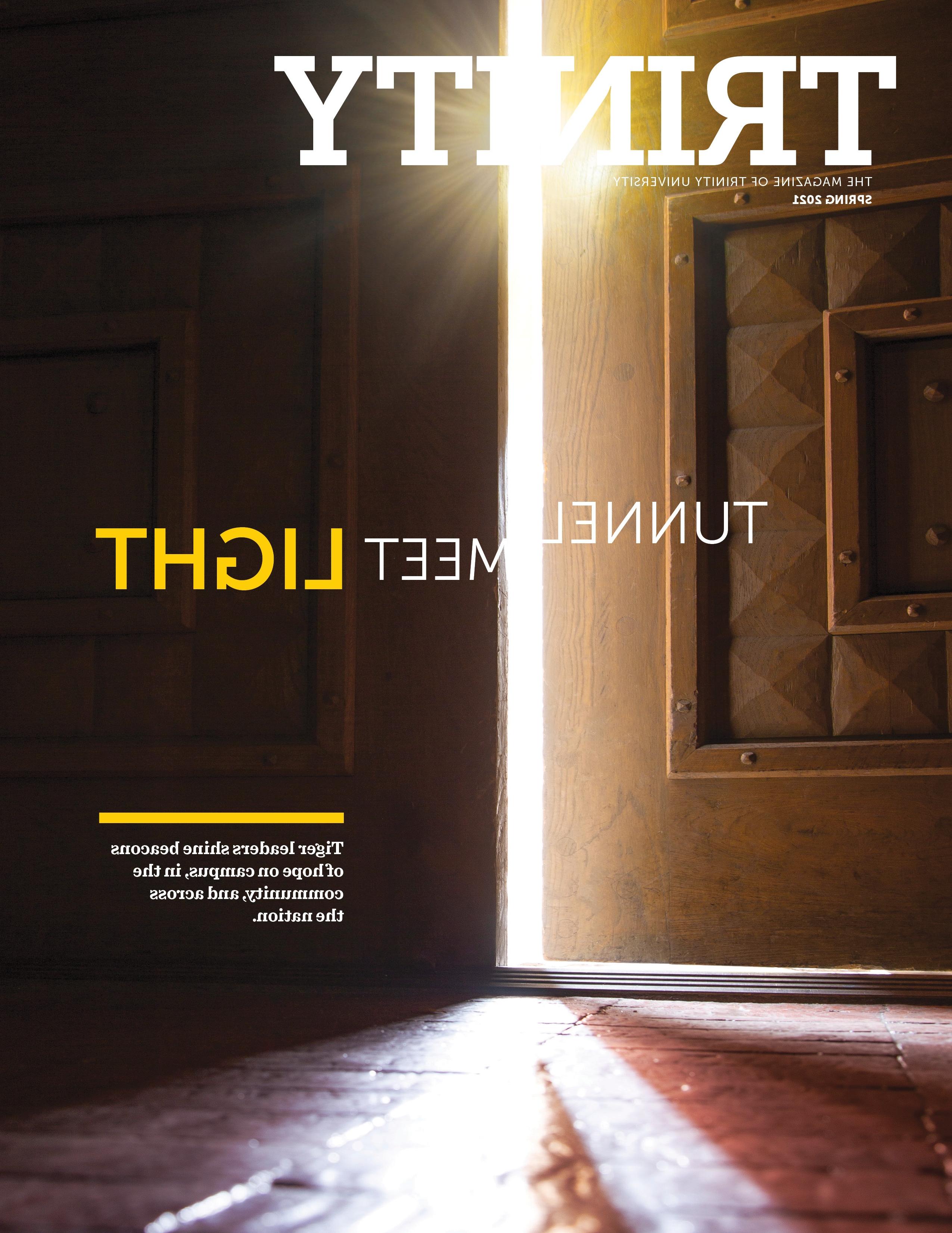 the cover of the Spring 2021 Trinity magazine features the Chapel Doors and the title, Tunnel, Meet Light