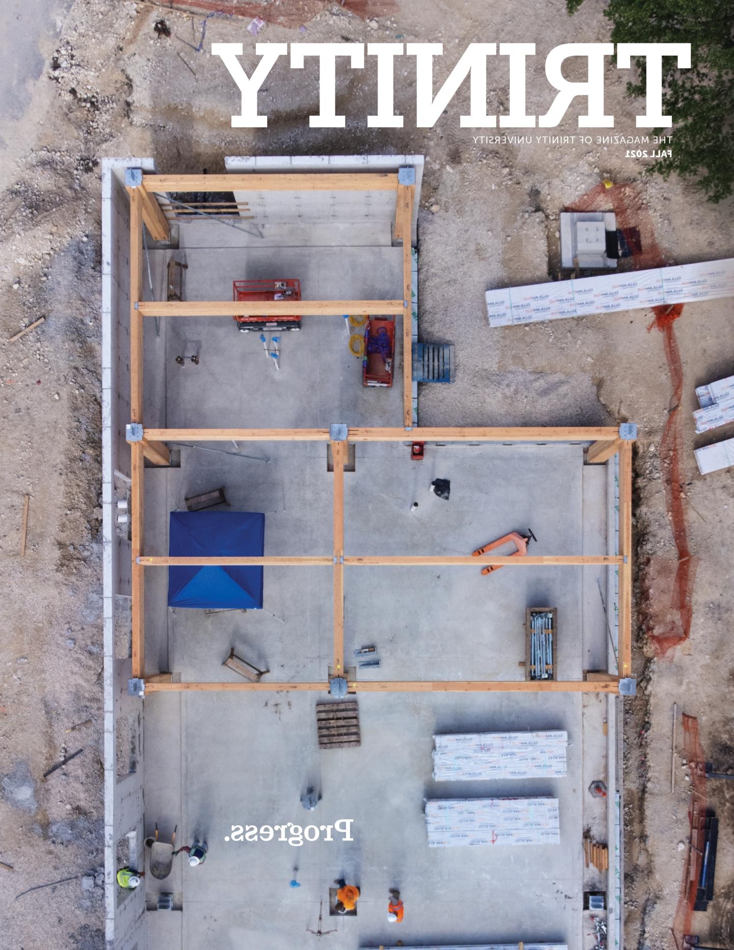 the Fall 2021 cover of Trinity Magazine shows a drone photo of construction progress on Dicke Hall
